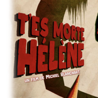 T’es morte Hélène – 2021 (25′)